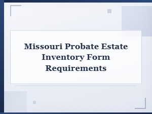 Missouri Estate Inventory Form Requirements
