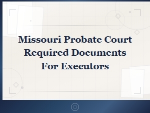 Essential Missouri Probate Forms for Executors