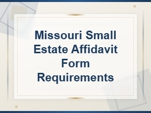 Missouri Small Estate Affidavit Form Requirements