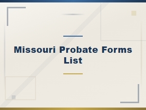 Missouri Probate Forms and Filing Requirements Guide