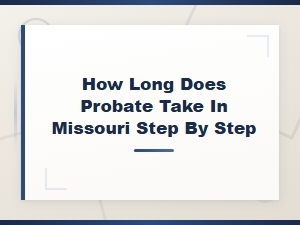 Missouri Probate Timeline: Step-by-Step Guide